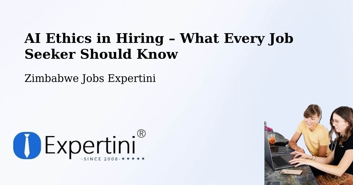 AI Ethics in Recruitment & Hiring – Chipinge - Chipinge, Zimbabwe Jobs Expertini