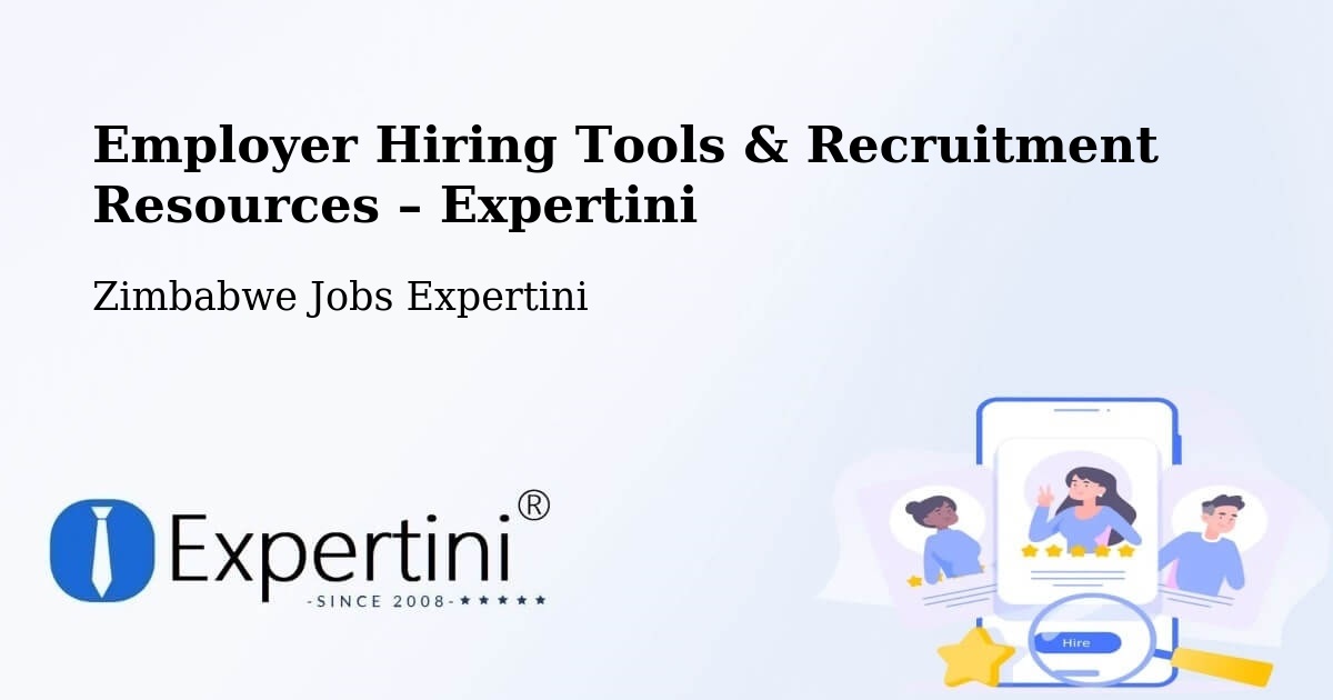 Employer Hiring Tools & Recruitment Resources – Chipinge - Chipinge, Zimbabwe Jobs Expertini