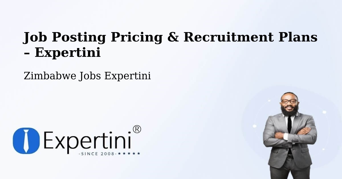 Job Posting Pricing & Recruitment Plans – Chipinge - Chipinge, Zimbabwe Jobs Expertini