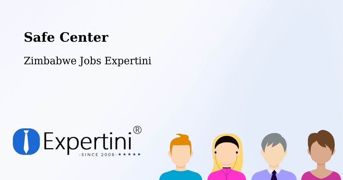 Safety Center – Chipinge - Zimbabwe Jobs Expertini